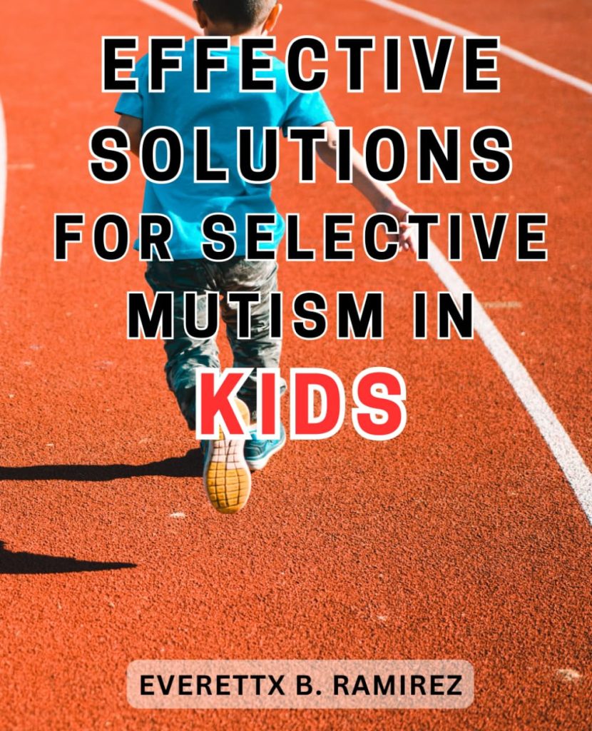 Effective Solutions for Selective Mutism in Kids