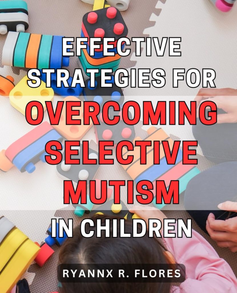 Effective Strategies for Overcoming Selective Mutism in Children