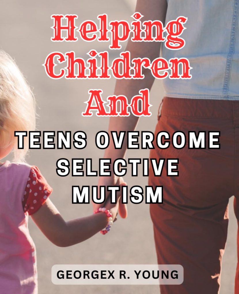Helping Children and Teens Overcome Selective Mutism
