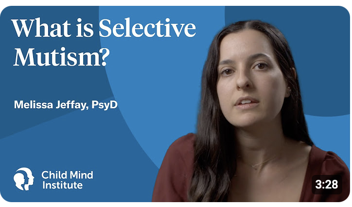 What Is Selective Mutism? | Child Mind Institute