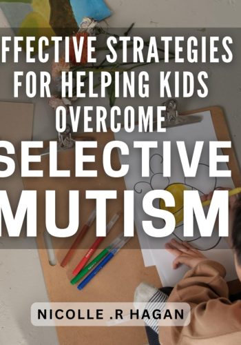 12_Effective Strategies for Helping Kids Overcome Selective Mutism