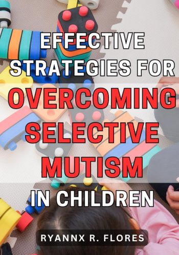 13_Effective Strategies for Overcoming Selective Mutism in Children_